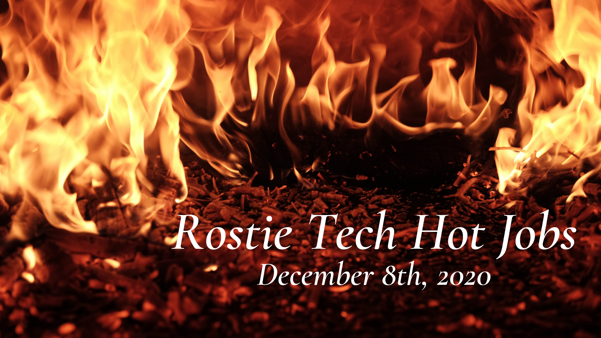 Rostie Tech Hot Jobs: December 8th, 2020