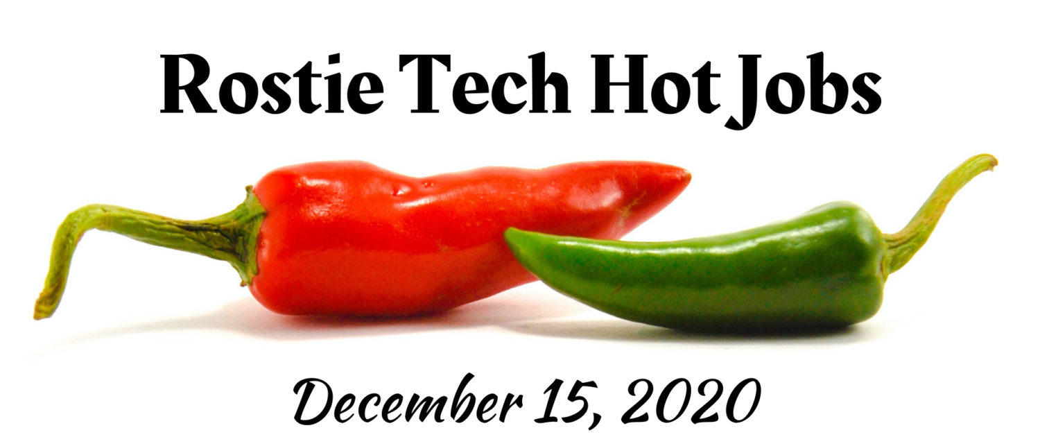 Rostie Tech Hot Jobs: December 15th, 2020